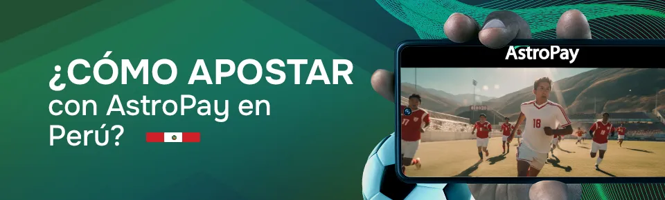 Cómo apostar con AstroPay en Perú